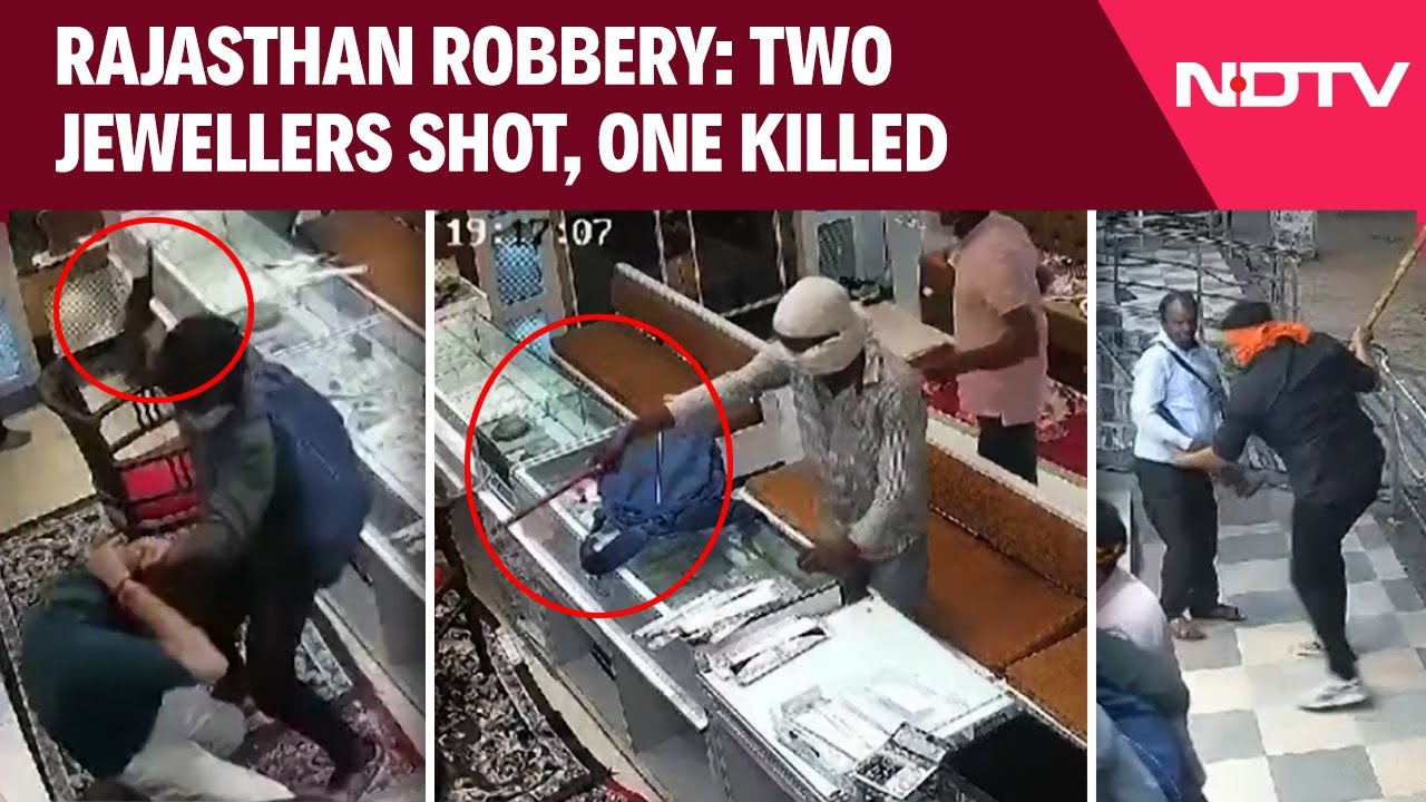 Rajasthan Robbery Case: Two Jewellers Shot, One Killed