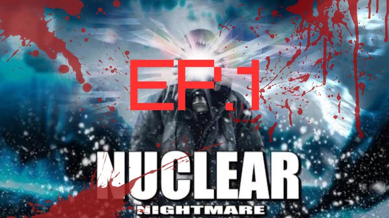 Nuclear Nightmare EP.1 ( I can hear them outside )