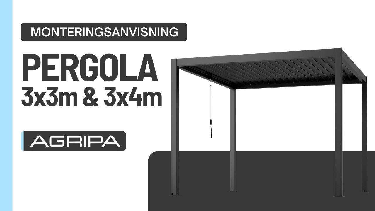 Agripa Pergola Monteringsanvisning  3x3m & 3x4m