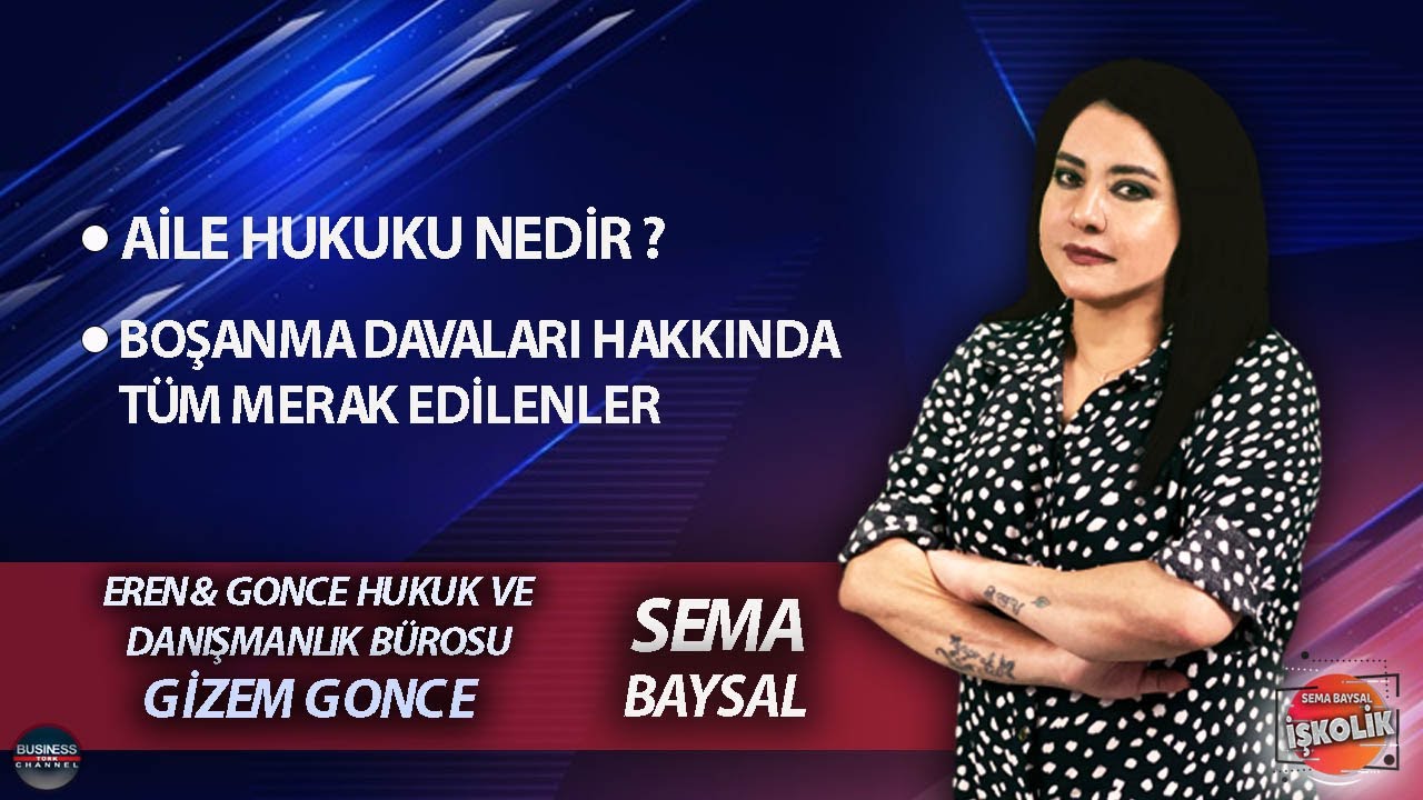 SEMA BAYSAL ile İŞKOLİK I GİZEM GONCE: AİLE HUKUKU NEDİR ?