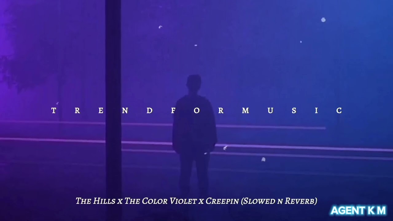 The Hills x The Color Violet x Creepin (Slowed + Reverb)   ( 1 HOUR version)By The Weeknd
