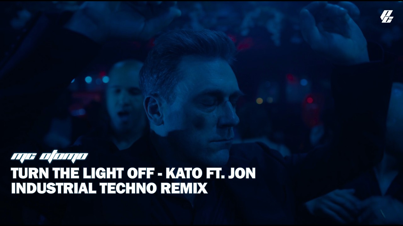 🎵 Turn The Lights Off (Kato feat. Jon) – [Mc Otomo – Industrial Techno Rave] Remix