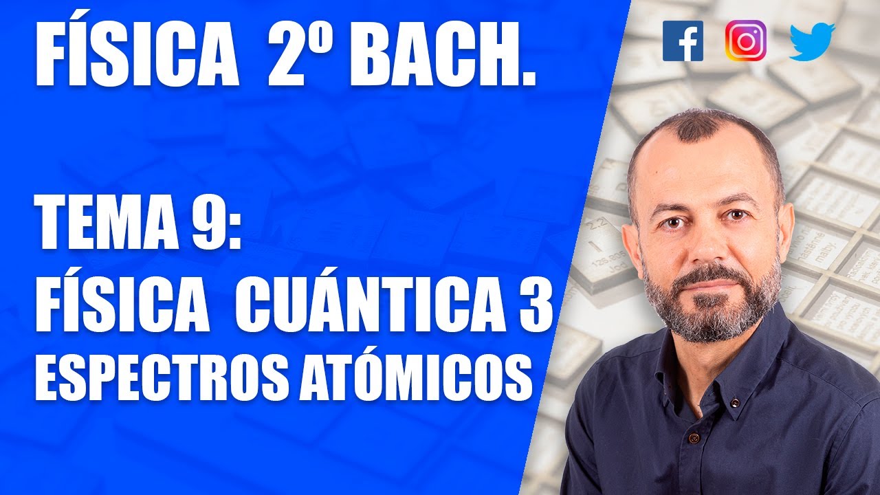 Física Cuántica 3 - Tema 9 - Física 2 Bachillerato - Espectros atómicos