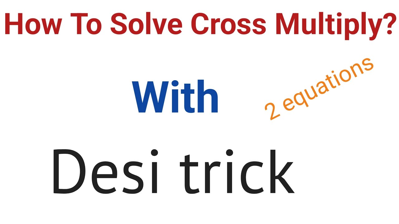How to solve cross multiply method? Trshe gunah kaise kre?