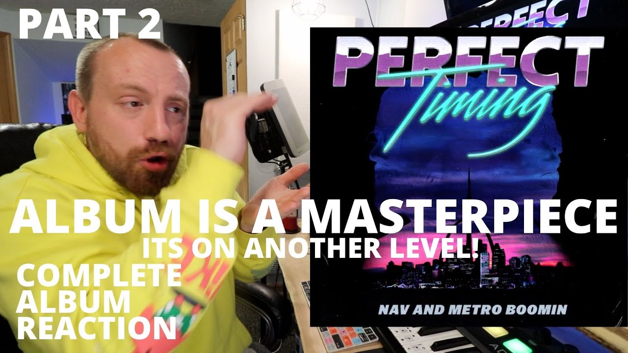 NAV & Metro Boomin - Perfect Timing (Part 2) (BEST FULL ALBUM REACTION / REVIEW!)