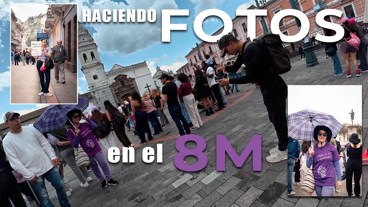 HACIENDO FOTOS en el 8M - QUITO ECUADOR