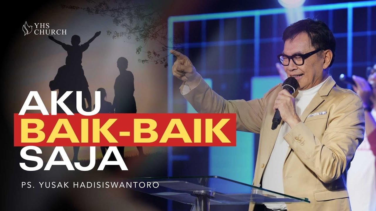 AKU BAIK-BAIK SAJA | PS. YUSAK HADISISWANTORO