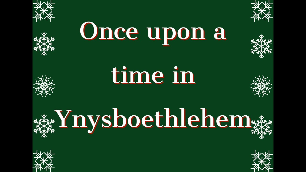 Once upon a time in Ynysboethlehem