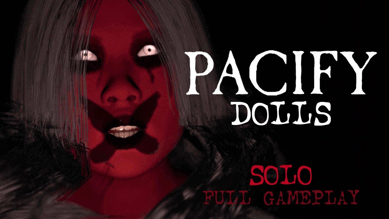 Pacify - Dolls Solo Full Gameplay