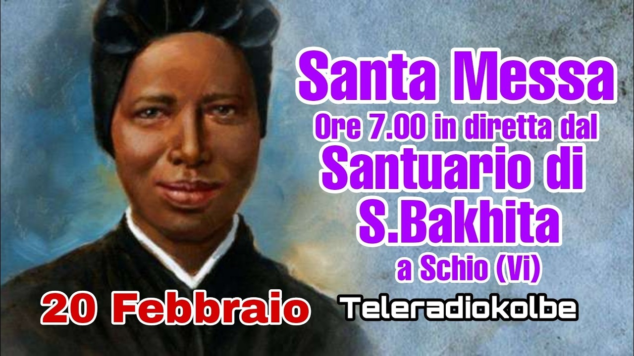 S.Messa dal Santuario di S. Bakhita a Schio ore 7.00 [20/02/2026]