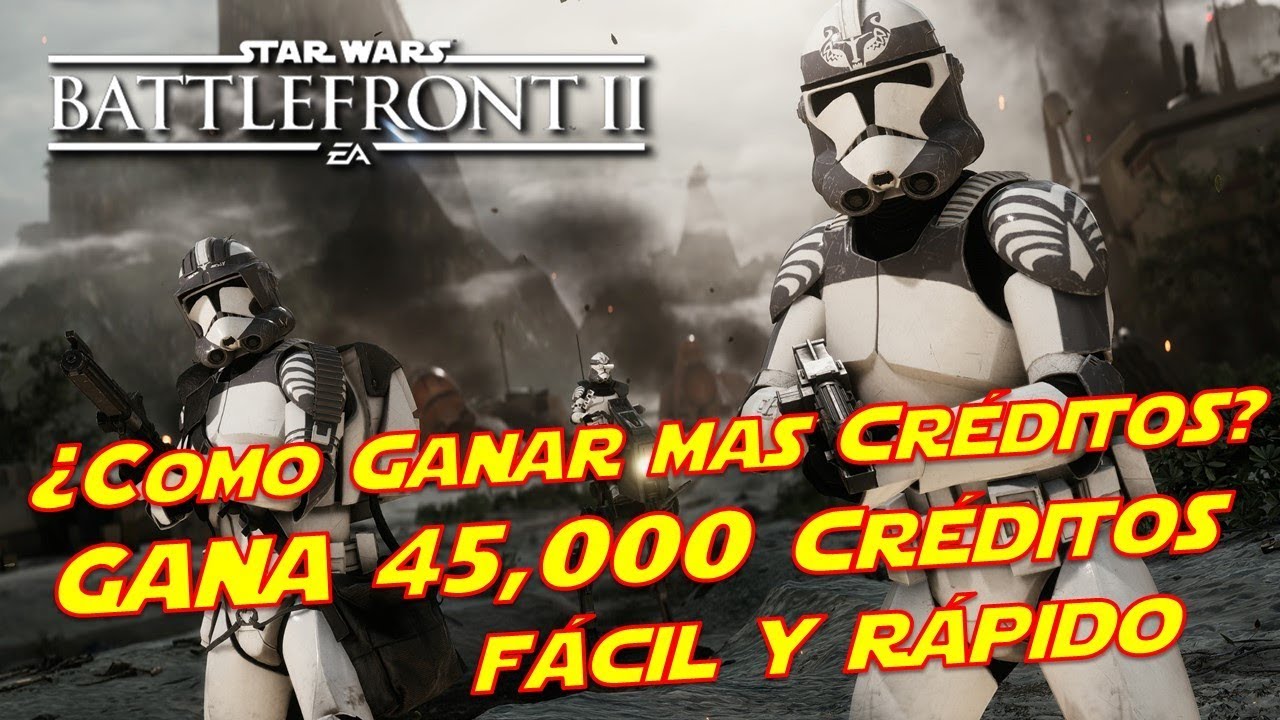 Star Wars Battlefront 2 ¿Como ganar créditos Rápido? Gana hasta 45,000 Creditos muy Fácil y Rápido