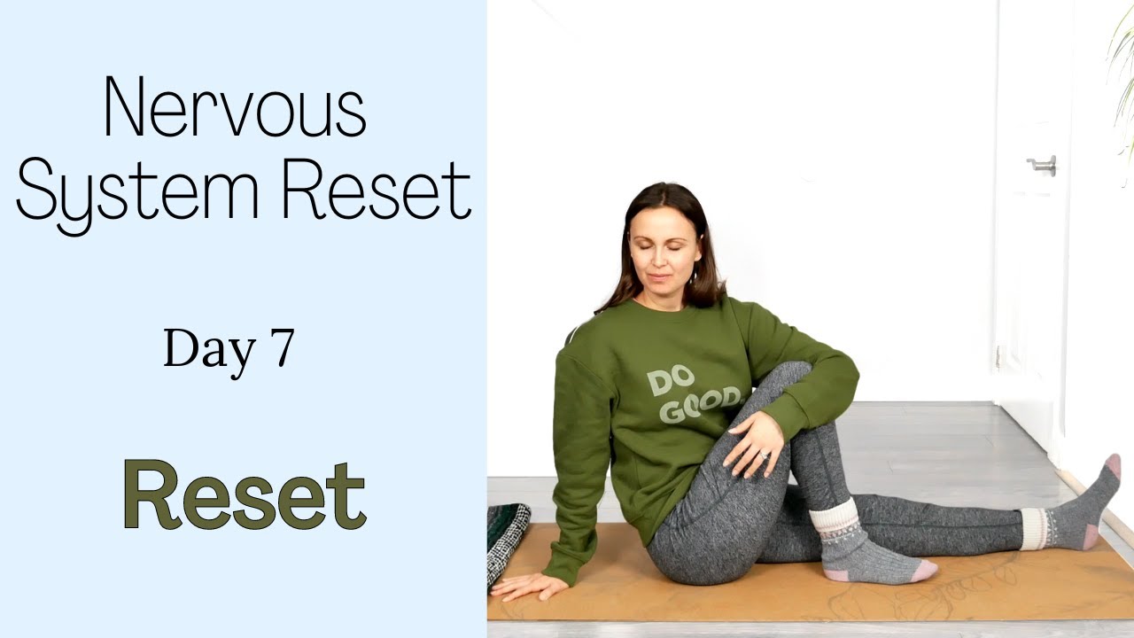 Nervous System Reset - 7 Day Yoga Program | Day 7 - Reset