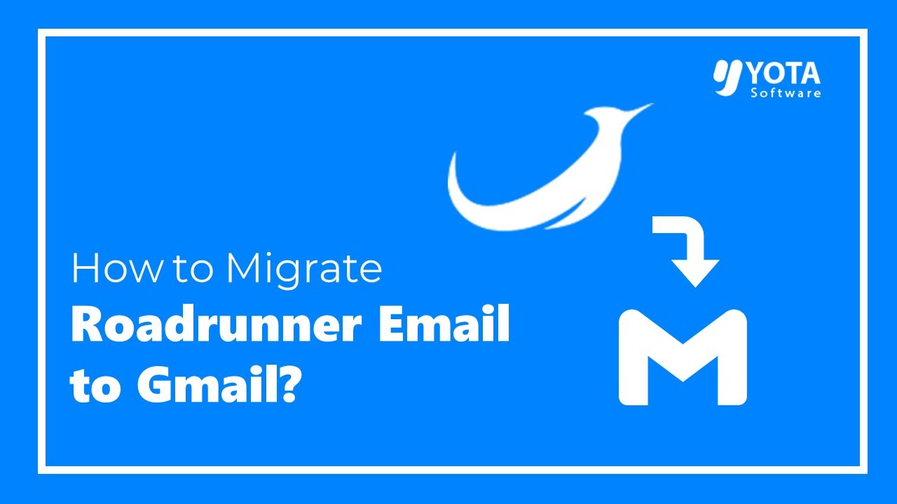 How to Migrate RoadRunner Email to Gmail Account in Easy Steps?