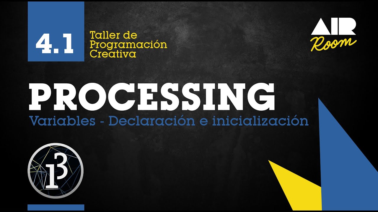 PROCESSING: 4.1 Variables - Declaración e inicialización [En español]