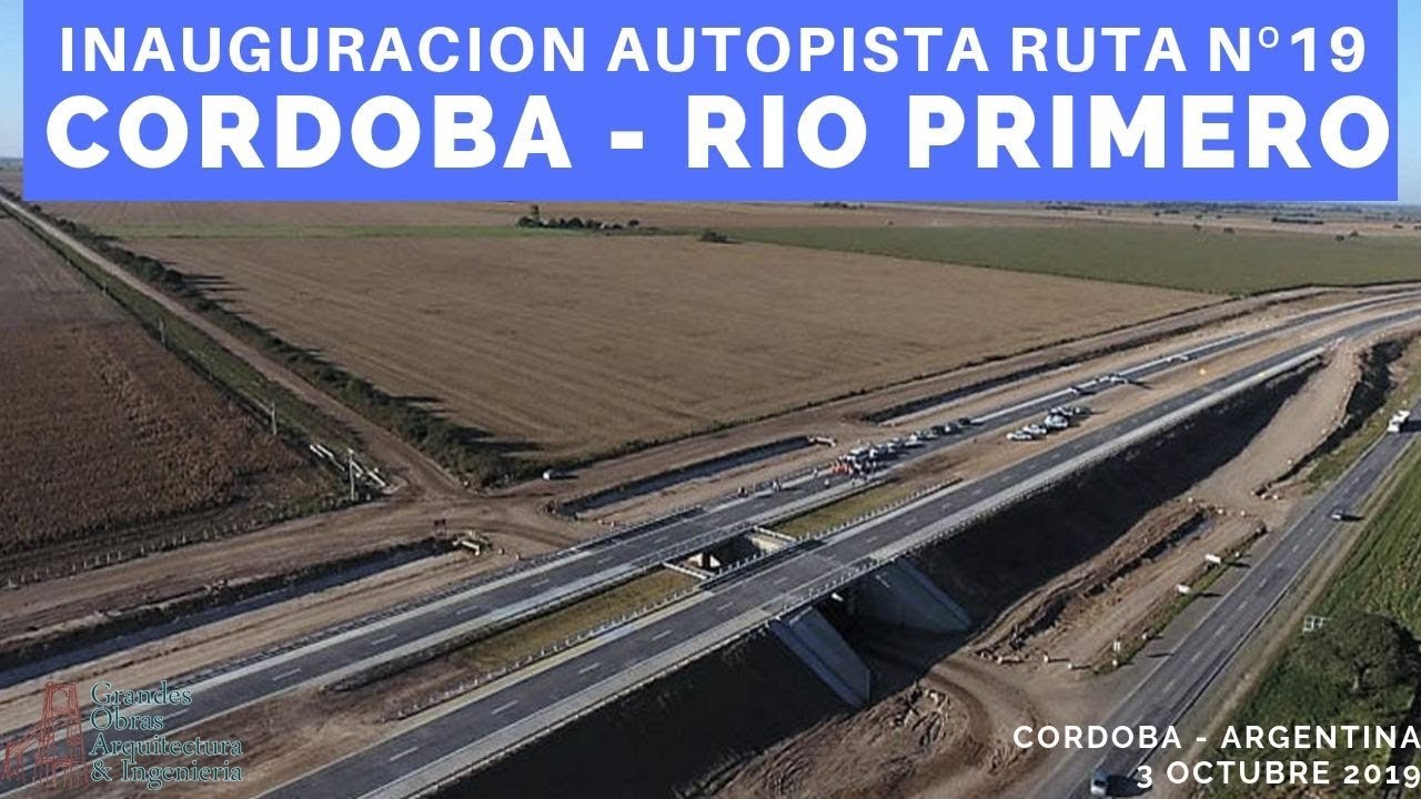 Inauguracion Nueva Autopista ruta 19 Cordoba - Rio Primero agosto 2019
