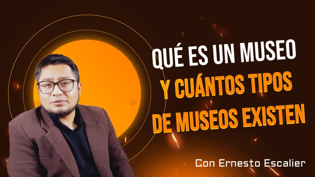QUE ES UN MUSEO Y CUANTOS TIPOS EXISTEN