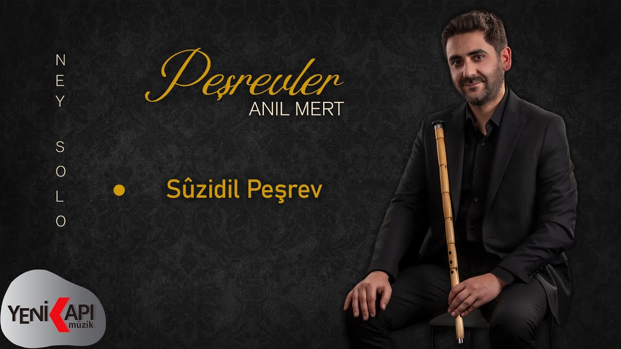 Anıl Mert - Sûzidil Peşrev (Ney Solo)