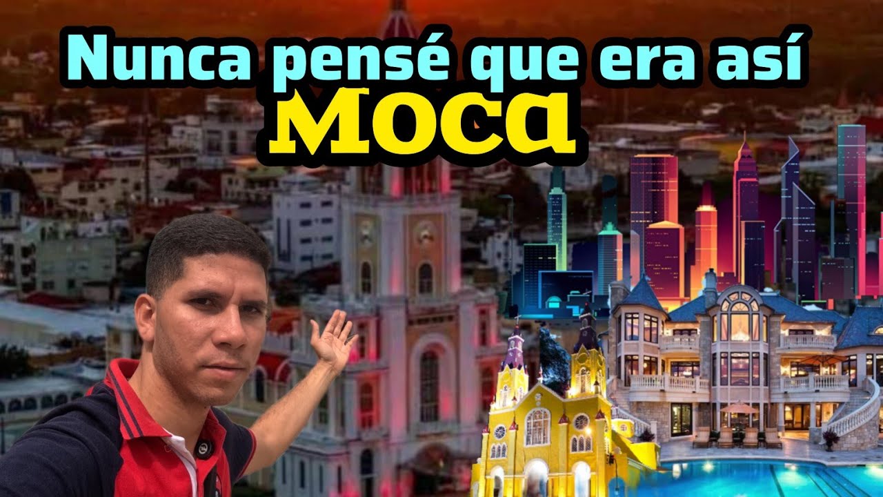 Moca es increíble en República Dominicana