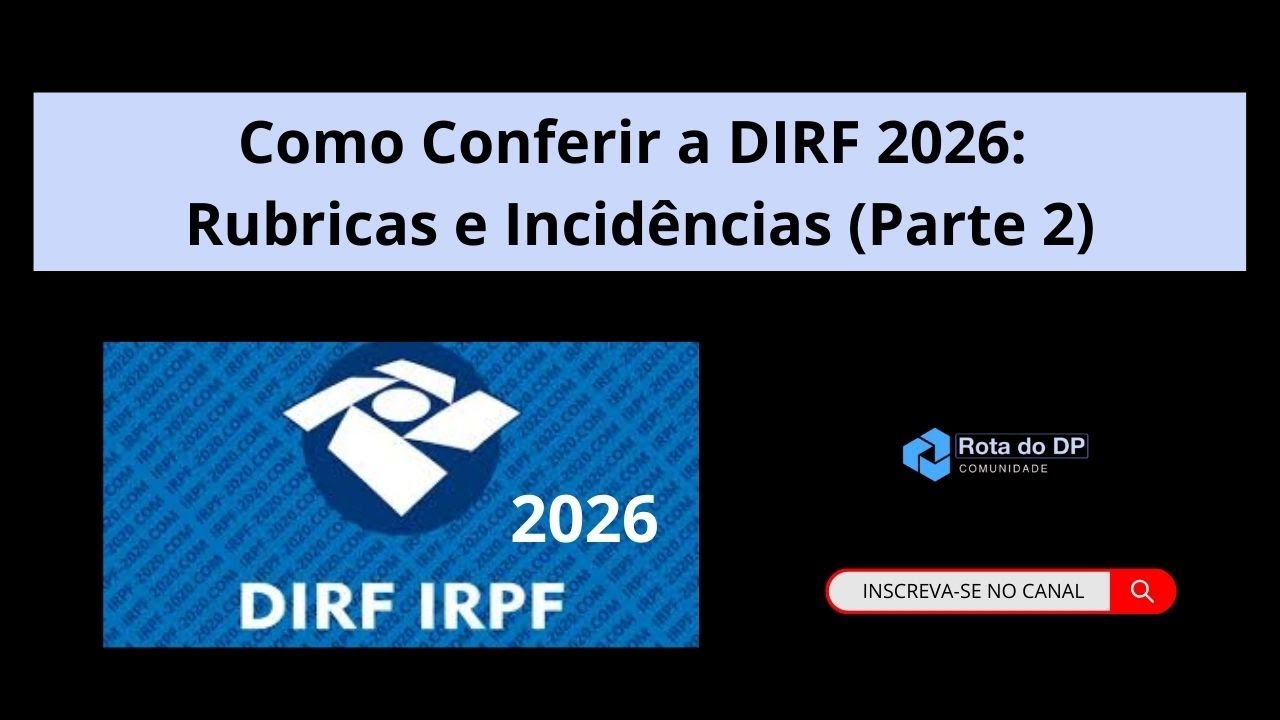 Como Conferir a DIRF 2026: Cadastros, Rubricas e Incidências (Parte 2)