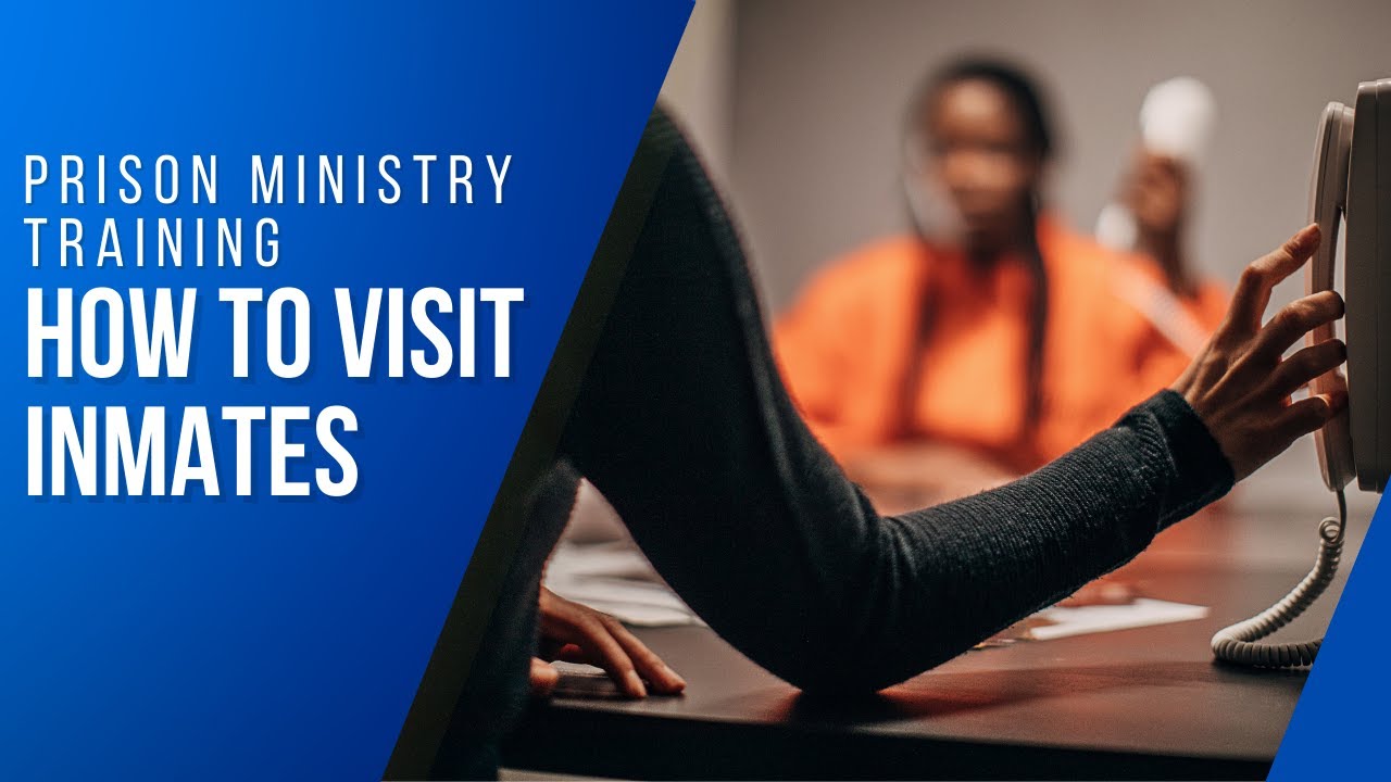 Prison Ministry Training| Visitations | Visiting Inmates