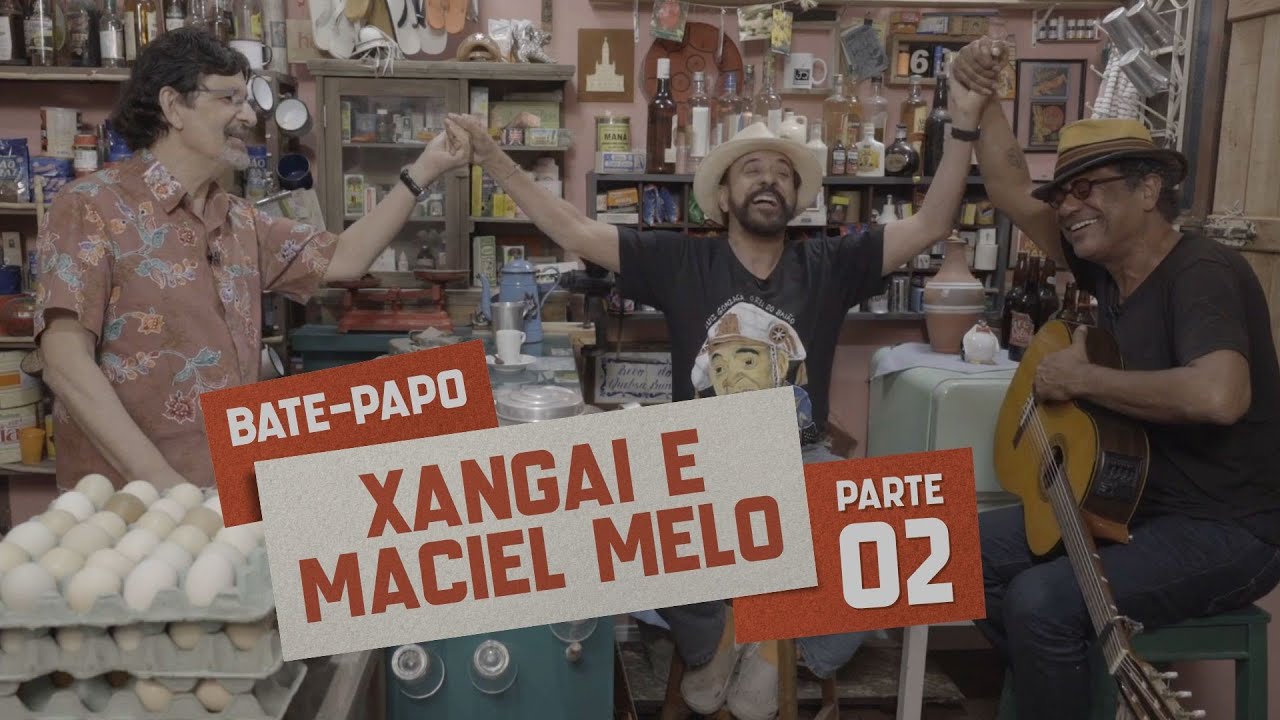 Conversando miolo de pote: Jessier, Xangai e Maciel Melo - Parte 2