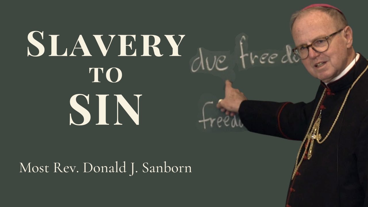 Slavery to Sin, by Most Rev. Donald J. Sanborn