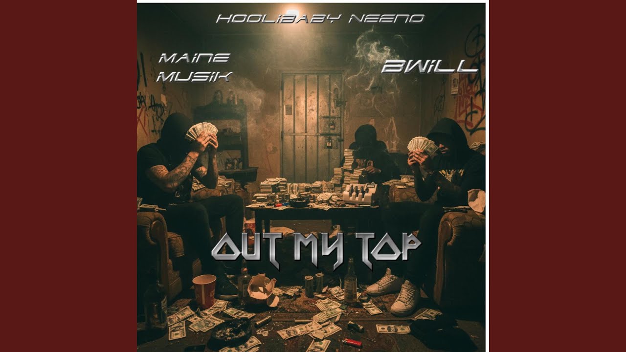 Out My Top (feat. Maine Musik & B Will)