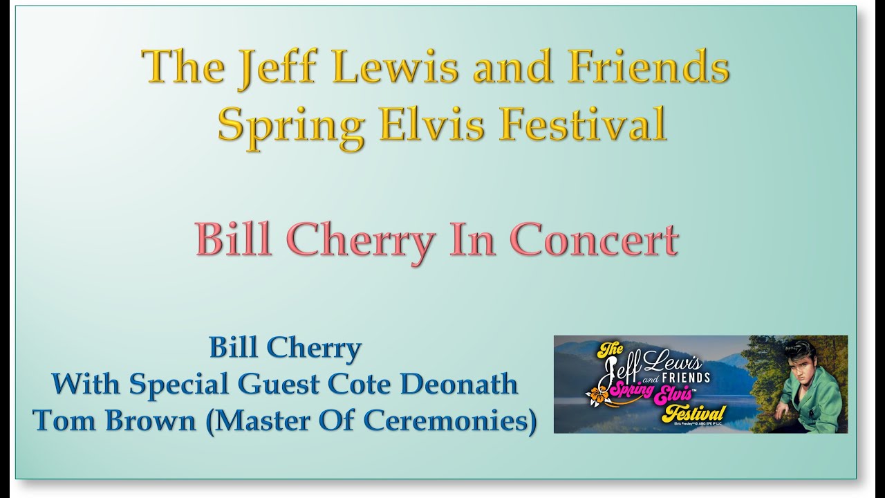 Bill Cherry In Concert - The Jeff Lewis And Friends Spring Elvis Festival - April 5, 2023