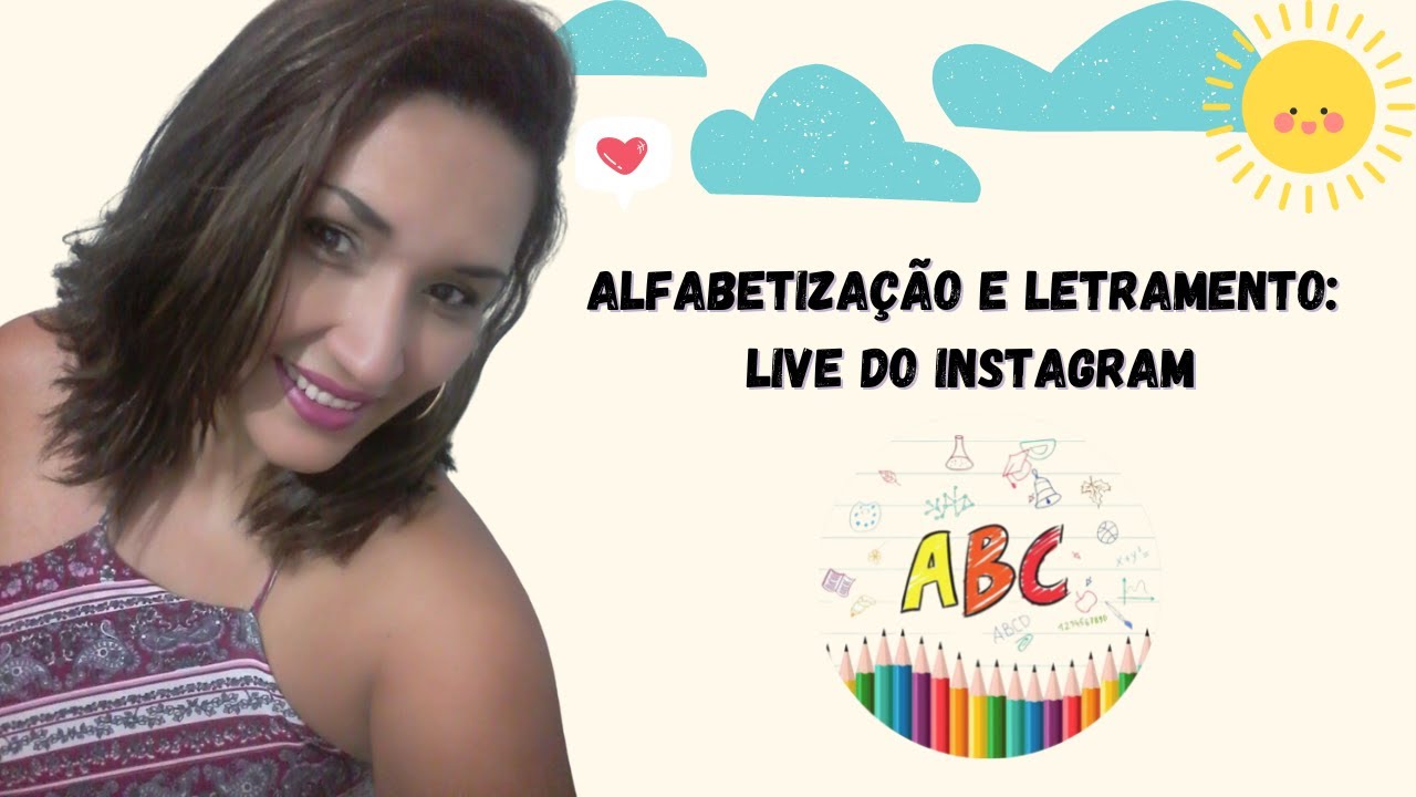 ALFABETIZAÇÃO E LETRAMENTO - LIVE REALIZADA NO INSTAGRAM