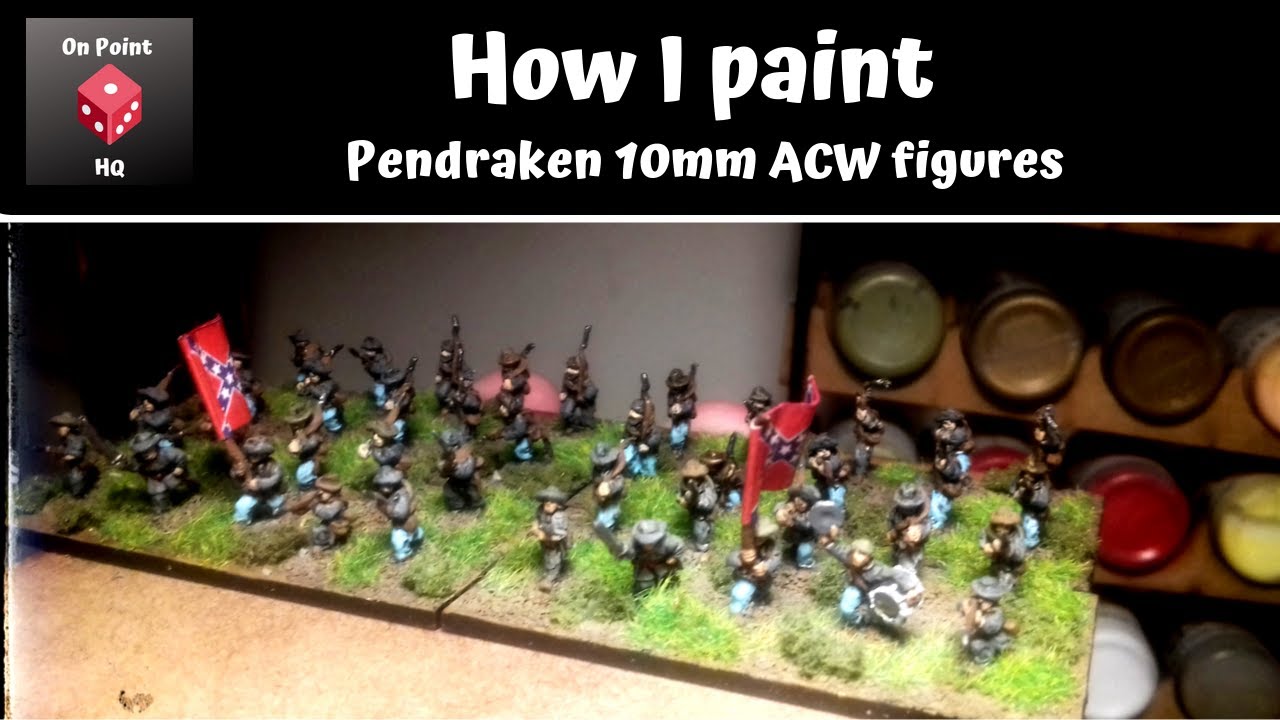 How I paint Pendraken 10mm American Civil War figures