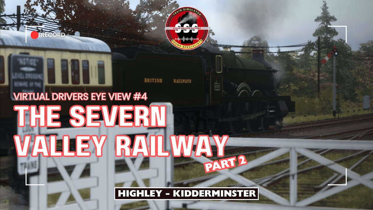 Virtual Drivers Eye View 4 | Severn Valley Railway Part 2 | Highley to Kidderminster
