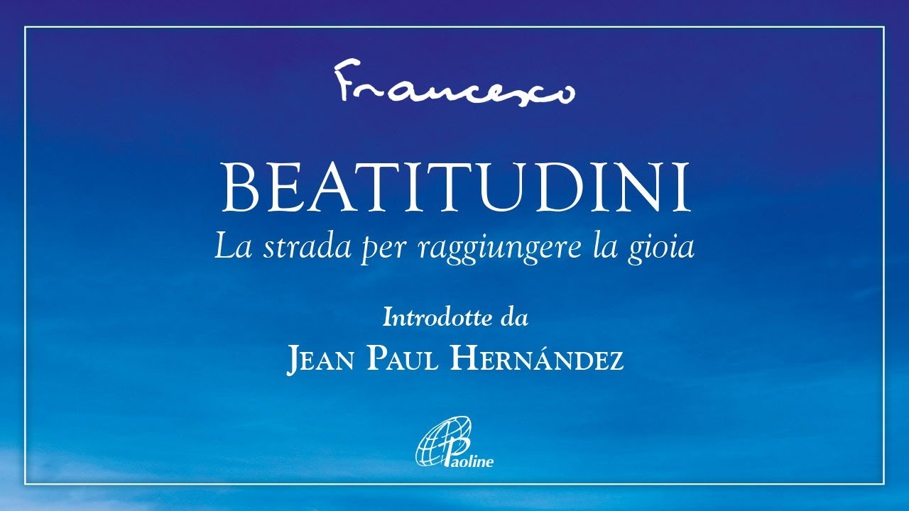 Beatitudini. La strada per raggiungere la gioia - EVENTO online