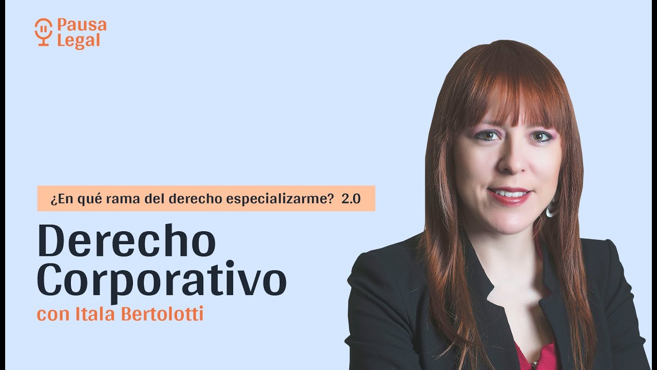 ¿Por qué especializarme en Derecho Corporativo? con Itala Bertolloti