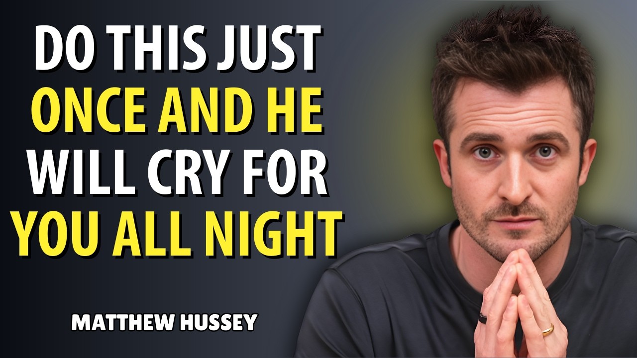 DO THIS ONCE and He Will Cry for You All Night… Without Even Knowing Why | Matthew Hussey