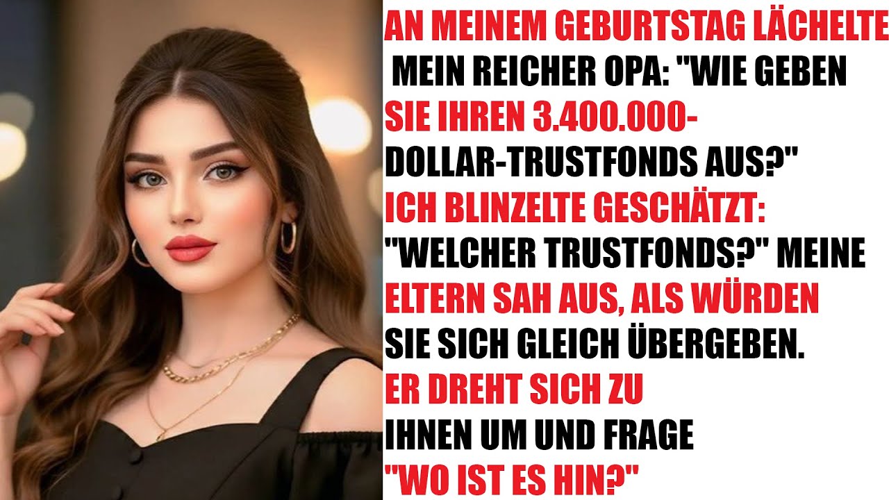 "An meinem Geburtstag: Mein Opa fragt schockiert nach meinem $3,4M Trustfund"