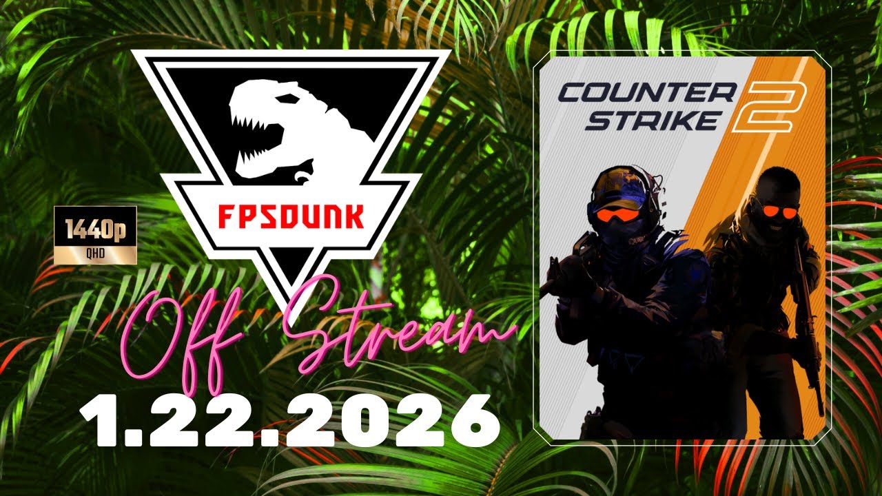 FPSDunk - Counter-Strike 2 | 1.22.2026 - Off Stream