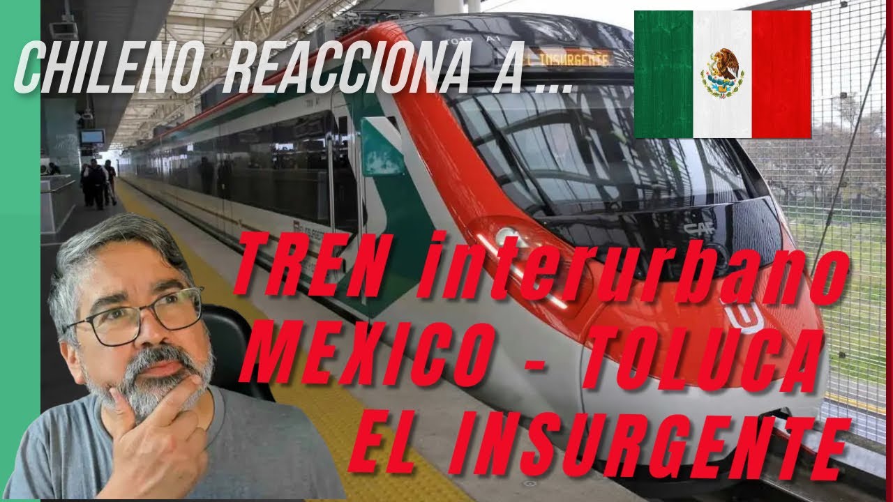 Chileno reacciona al tren interurbano Mexico - Toluca 