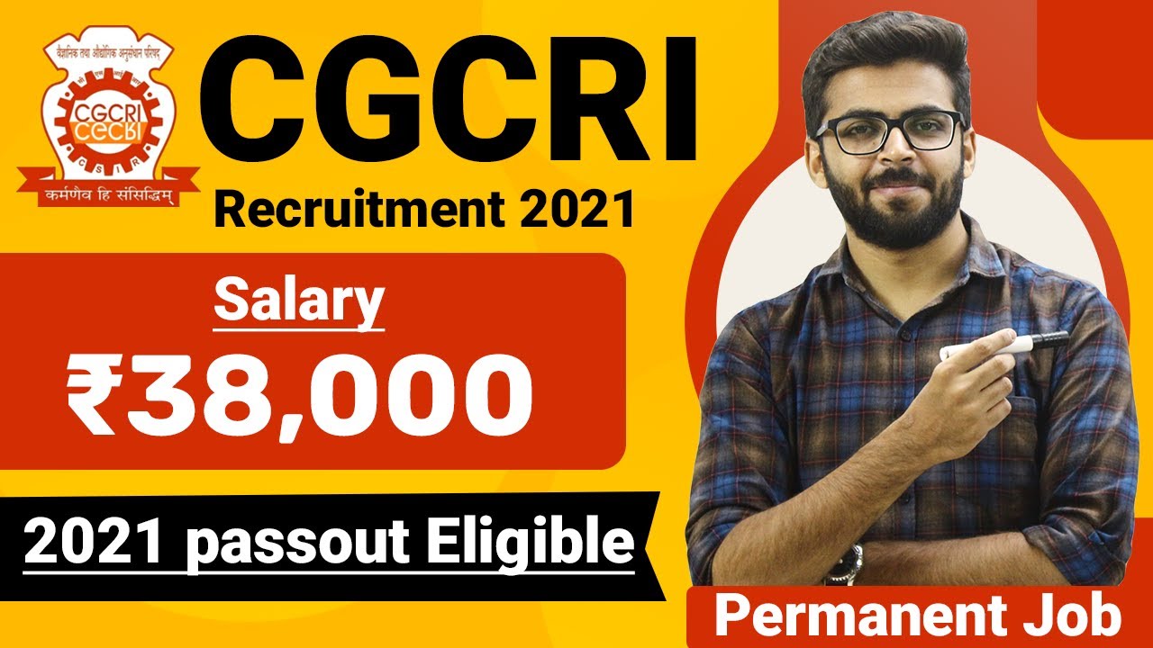 CGCRI Recruitment 2021 | Salary ₹38,000 | Permanent Job | 2021 Passout Eligible | 12th Pass | Jobs