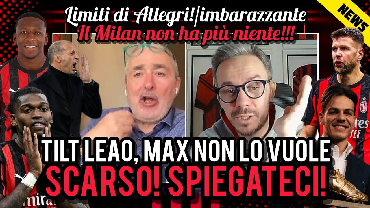 🚨LEAO IN TILT❌MAX NON LO SOPPORTA🤐TROPPO SCARSO😡SPIEGATECI🤬CASINO‼️LIMITI ALLEGRI📌IMBARAZZANTE!!!
