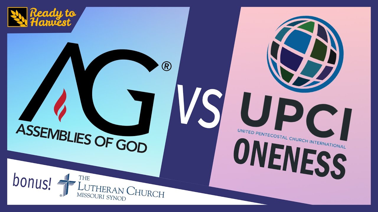 Assemblies of God vs UPCI (Oneness Pentecostal) +BONUS Lutherans!