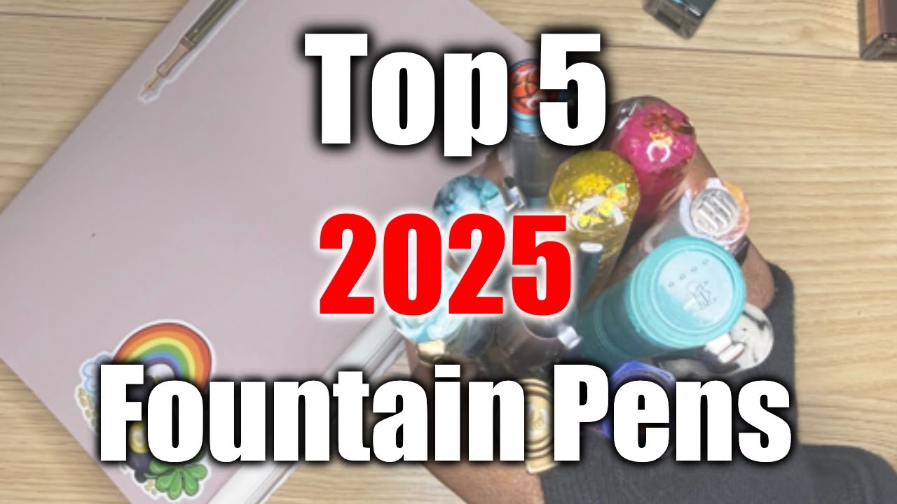 Top 5 Fountain Pens I Couldn't Live Without  | 2025