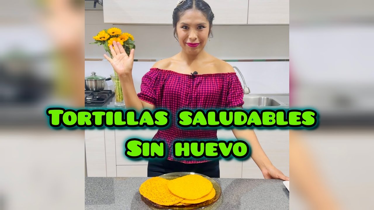 TORTILLAS SALUDABLES SIN HUEVO