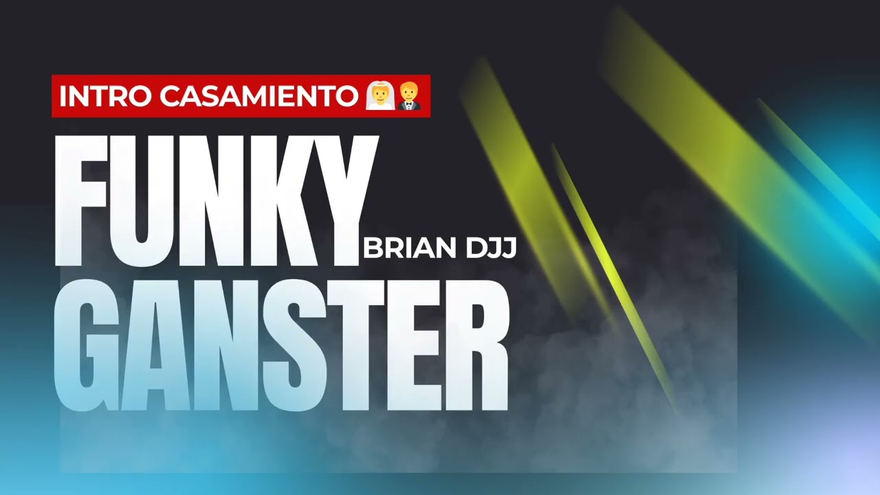 INTRO CASAMIENTO + FUNKY GANSTER ♤ BRIAN DJJ