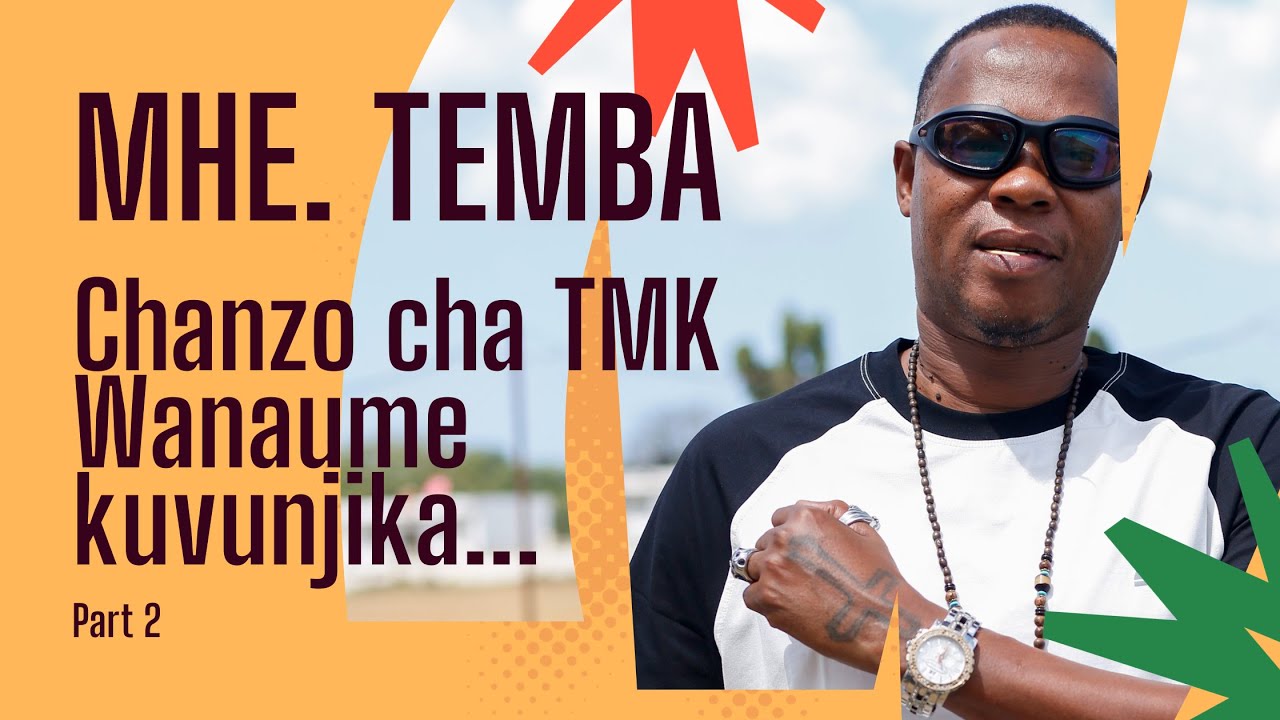 MHE. TEMBA - Nilivyojiunga na TMK Wanaume | P-Funk Alinisumbua Sana Kwenye Hii Ngoma - Part 2