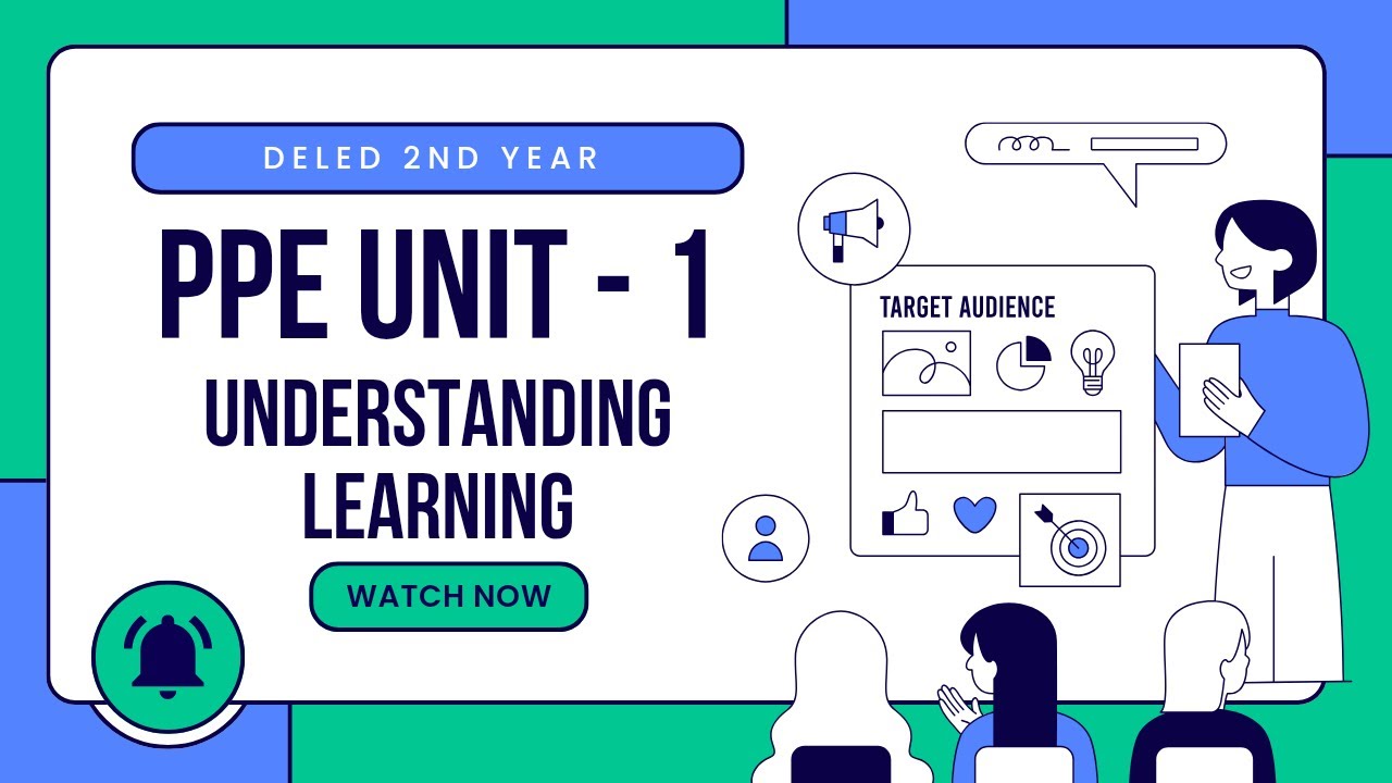UNIT-1 PPE (UNDERSTANDING LEARNING) D.EL.ED 2nd YEAR