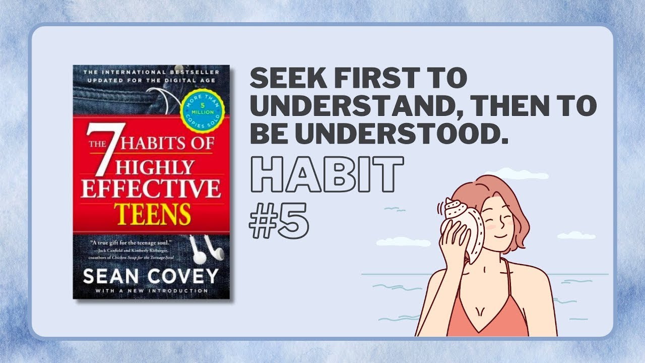 The 7 Habits of Highly Effective Teens｜Habit 5: Seek First to Understand｜5 minute Summary｜Sean Covey