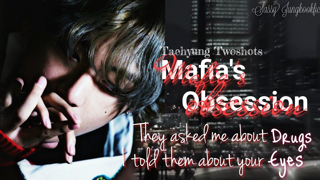 Mafia's obsession||Taehyung two shots||Part-1