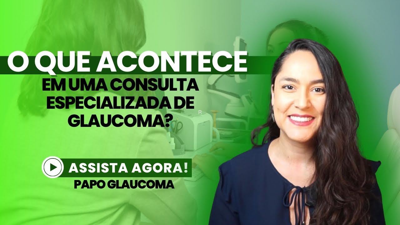 O que acontece em uma CONSULTA ESPECIALIZADA de GLAUCOMA?