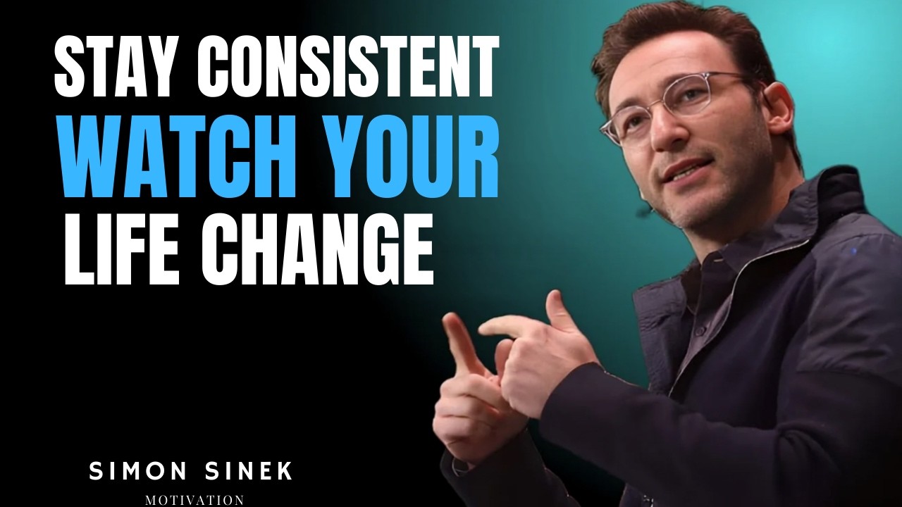 Stay Consistent — Watch Your Life Change | Simon Sinek Motivational Speech...