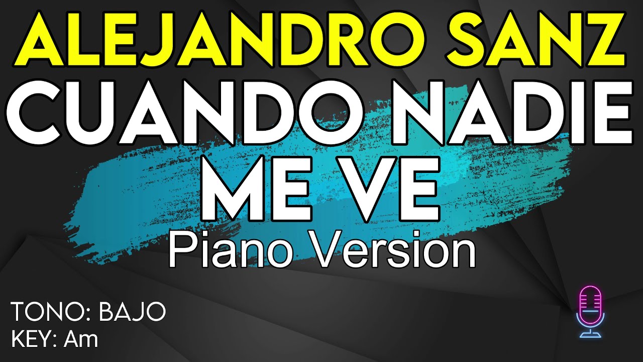 Alejandro Sanz - Cuando Nadie Me Ve (Piano versión) - Karaoke Instrumental - Bajo